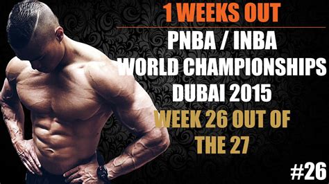 1 Week Out PNBA / INBA Natural Bodybuilding World s Dubai ...