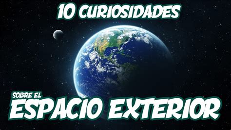10 Curiosidades sobre el ESPACIO EXTERIOR que no sabías ...