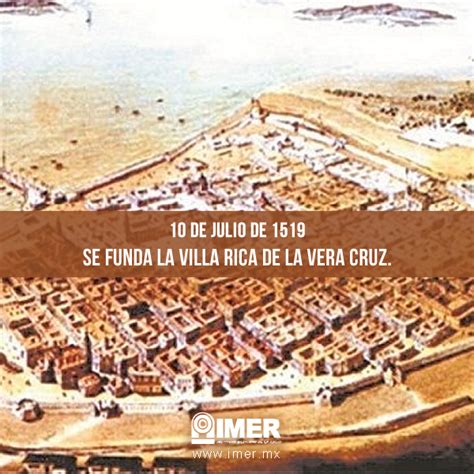 10 de julio: Fundación de La Villa Rica de la Vera Cruz – IMER