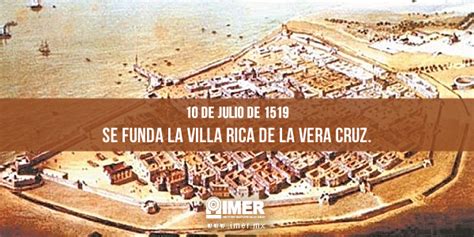 10 de julio: Fundación de La Villa Rica de la Vera Cruz – IMER