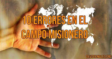 10 Errores Que La Gente Comete En El Campo Misionero