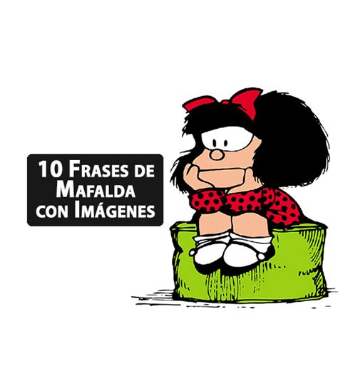 10 Frases de Mafalda con Imagen | Coyotitos