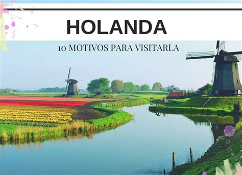 10 motivos para visitar Holanda