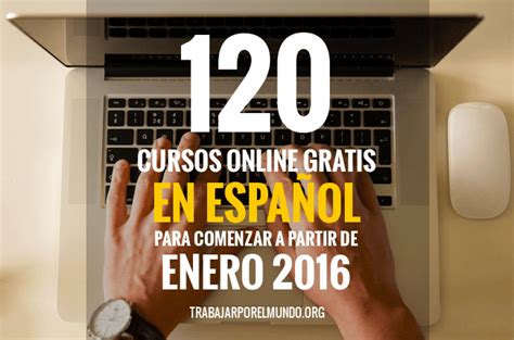 120 cursos online gratis en español para enero 2016 ...