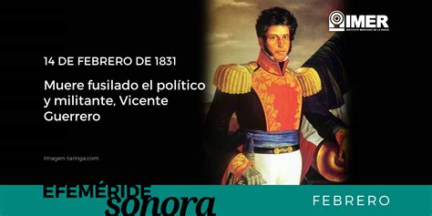 14 de febrero de 1831, muere fusilado Vicente Guerrero – IMER