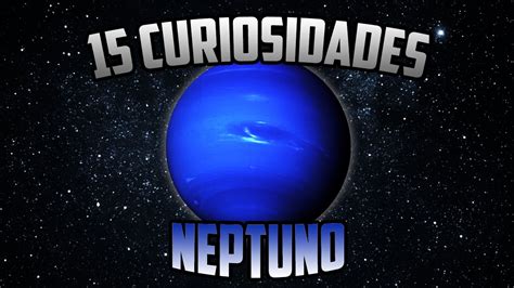 15 Curiosidades de Neptuno   YouTube