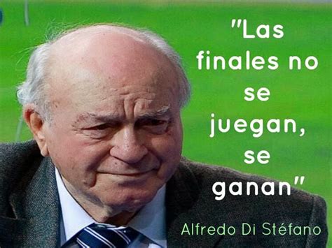 15 frases de Alfredo Di Stéfano sobre el fútbol Frases y ...