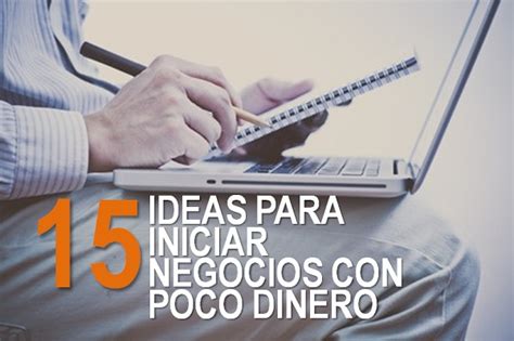 15 Ideas Para Iniciar Negocios Con Poco Dinero