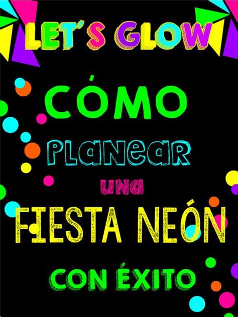 17 mejores ideas sobre Fiesta Neon en Pinterest | Fiestas ...