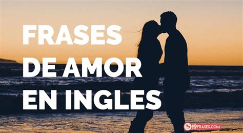 19 Frases de amor en ingles para enamorar