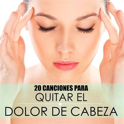 20 Canciones para Quitar el Dolor de Cabeza   La Mejor ...