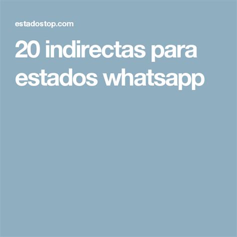 20 indirectas para estados whatsapp | Frases | Pinterest ...