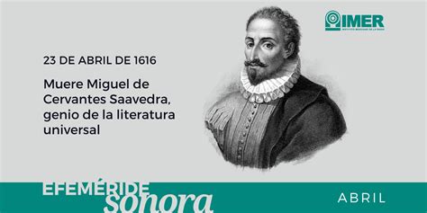 23 de abril de 1616, muere Miguel de Cervantes Saavedra – IMER