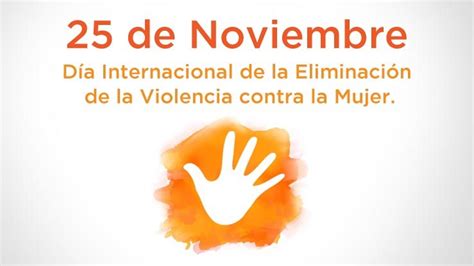 25 de noviembre   Día Internacional de la Eliminación de ...