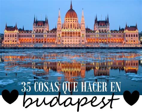 35 cosas que ver y hacer en Budapest