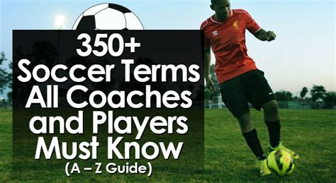 350+ Soccer Terms All Coaches and Players Must Know  A – Z ...