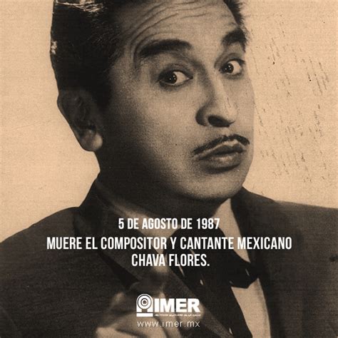 5 de agosto: Muere Chava Flores – IMER