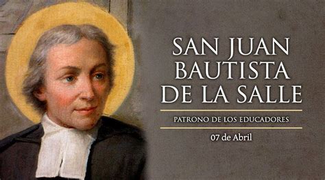 7 de abril: Se celebra a San Juan Bautista de La Salle ...