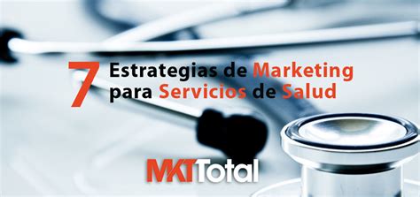 7 Estrategias de Marketing Para Servicios de Salud ...