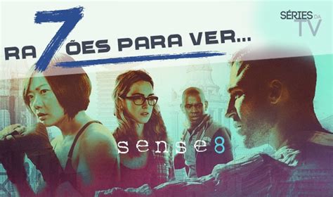 7 razões para ver… Sense8 | Séries da TV