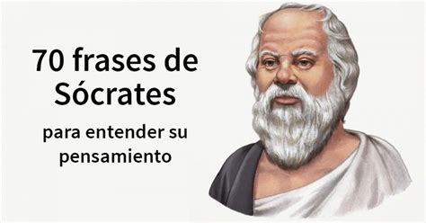 70 frases de Sócrates para entender su pensamiento