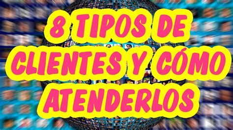 8 tipos de clientes y cómo atenderlos   YouTube