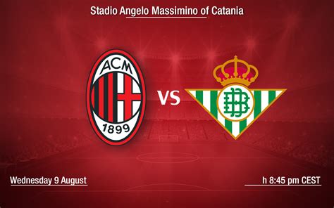 9 august: friendly against real betis in catania | AC Milan