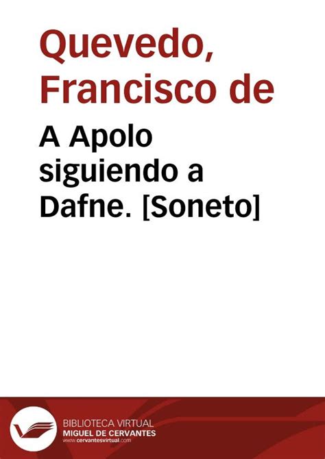 A Apolo siguiendo a Dafne. [Soneto] / Francisco de Quevedo ...