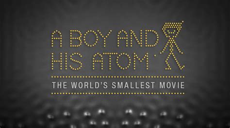 A Boy And His Atom: La Película más Pequeña del Mundo