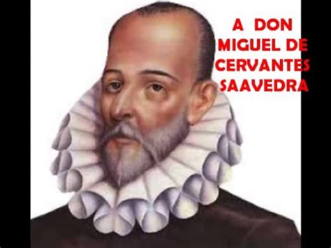 A Don Miguel de Cervantes Saavedra  Canción, para ...