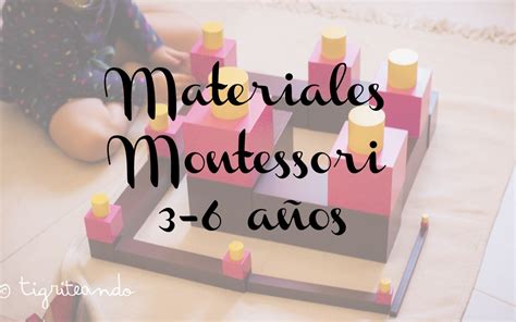 Actividades y materiales Montessori  3 6 anos    Tigriteando