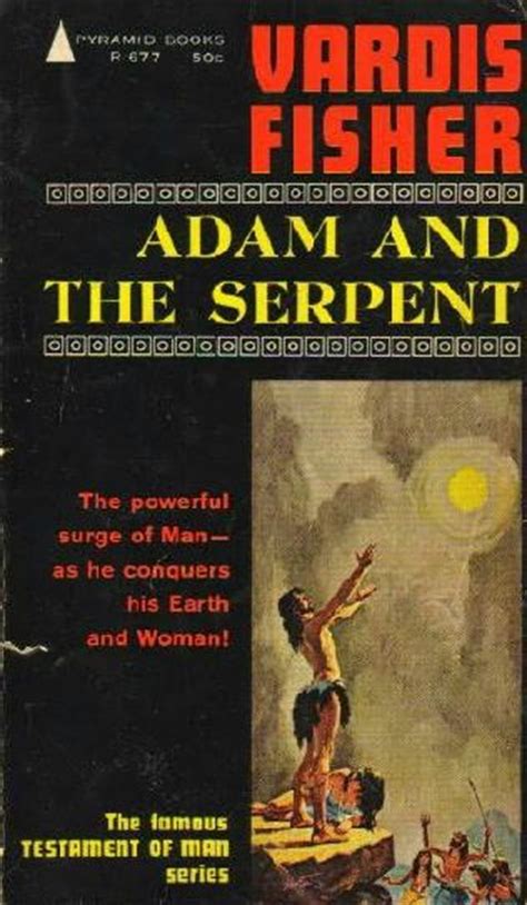 Adam and the Serpent  Testament of Man, book 4  by Vardis ...