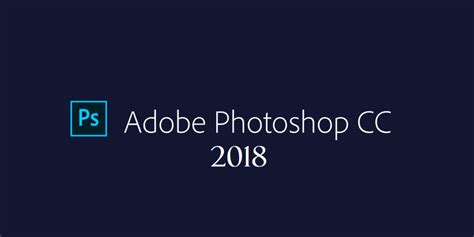 Adobe Photoshop CC 2018 Offline Installer Free Download
