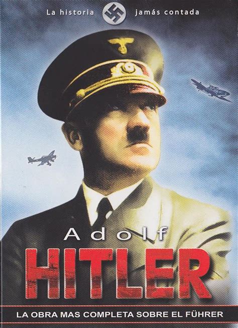 Adolf Hitler : La Historia Jamas Contada