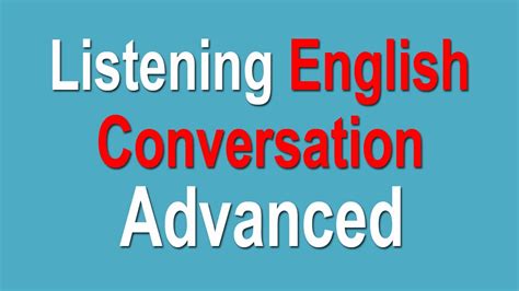 Advanced Listening English Conversation   Advanced English ...