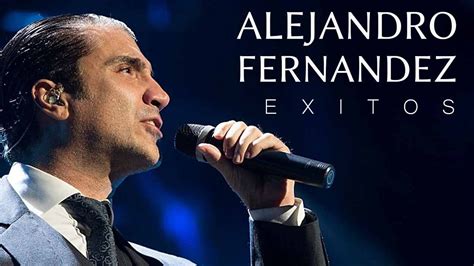 ALEJANDRO FERNANDEZ EXITOS Musica Romantica   YouTube