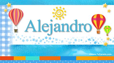 Alejandro, significado del nombre Alejandro, nombres y ...