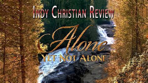 Alone Yet Not Alone  INDY CHRISTIAN REVIEW   YouTube