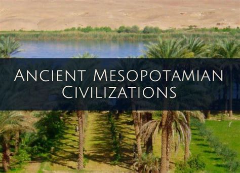 Ancient Mesopotamia History: Timeline, Facts, Culture and ...