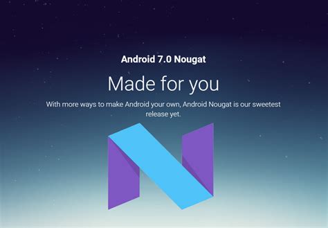 Android 7.0 Nougat Finally Released    Coming Your Way!