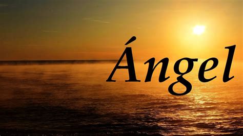 Ángel, significado y origen del nombre   YouTube