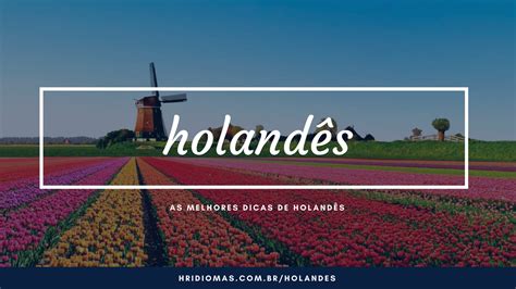 Aprender Holandês   Valiosas dicas de holandês • HR Idiomas