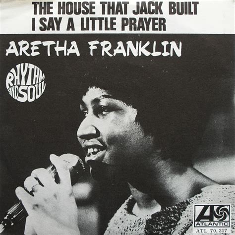 Aretha Franklin   The House That Jack Built / I Say A ...