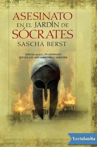 Asesinato en el jardín de Sócrates   Sascha Berst ...