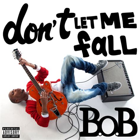 B.o.B – Don t Let Me Fall Lyrics | Genius Lyrics