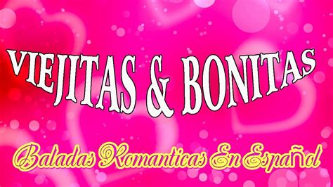 Baladas Romanticas En Español   Viejitas & Bonitas   mana ...