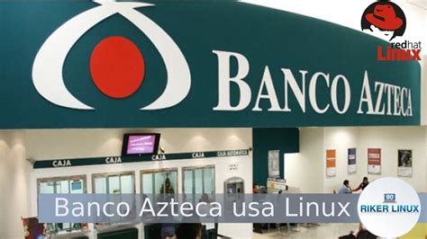BANCO AZTECA DO MÉXICO USA LINUX   YouTube