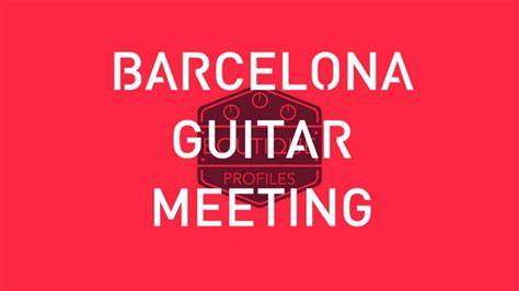 Barcelona Guitar Meeting | Guitarra Desafinados