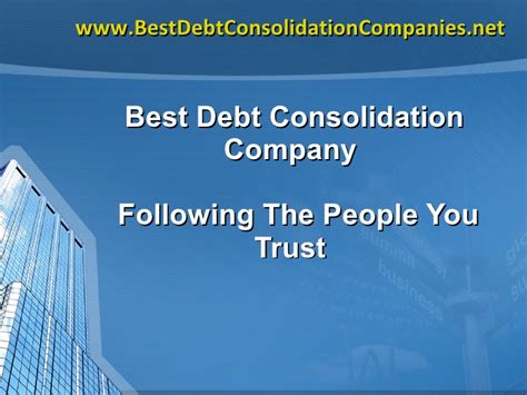 Best Debt Consolidation Company Following The People You Trust