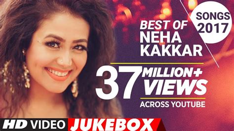 Best OF Neha Kakkar Songs 2017 | New Hindi Songs | Hindi ...